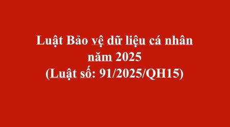 Tìm hiểu một số nội dung cơ bản của Luật Bảo vệ dữ liệu cá nhân năm 2025 Luật Bảo vệ dữ liệu cá nhân năm 2025 ........